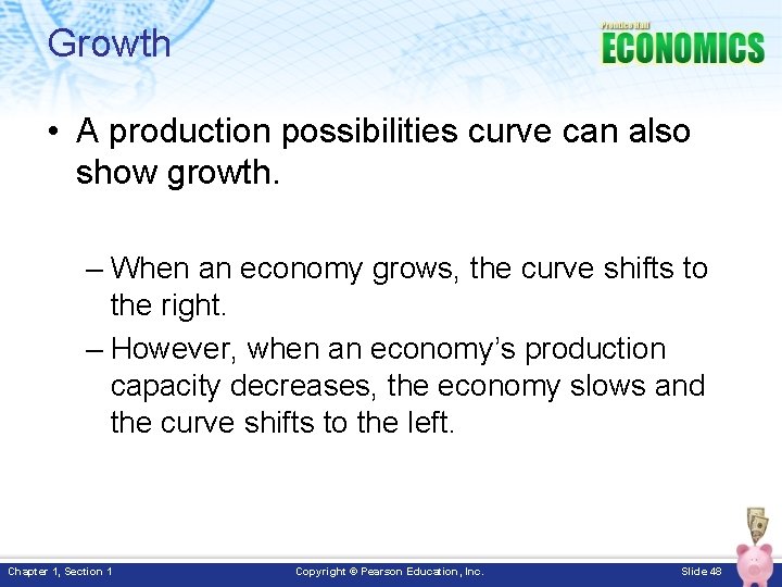 Growth • A production possibilities curve can also show growth. – When an economy