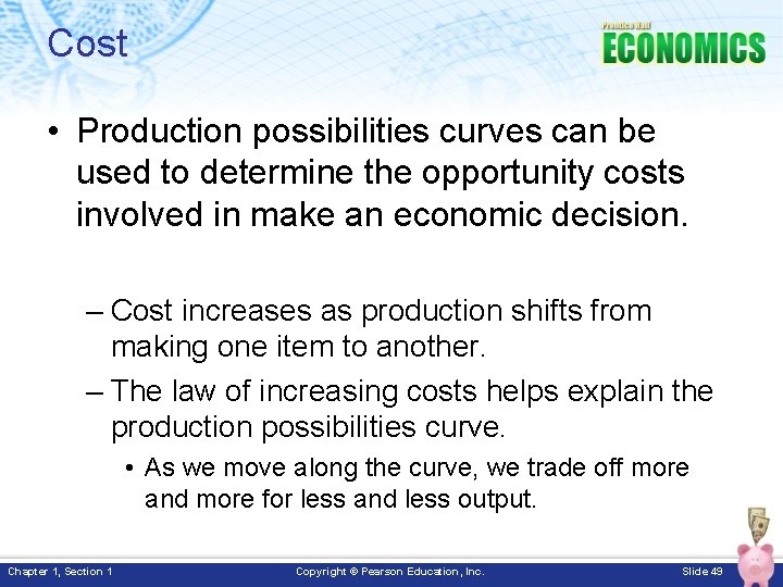 Cost • Production possibilities curves can be used to determine the opportunity costs involved