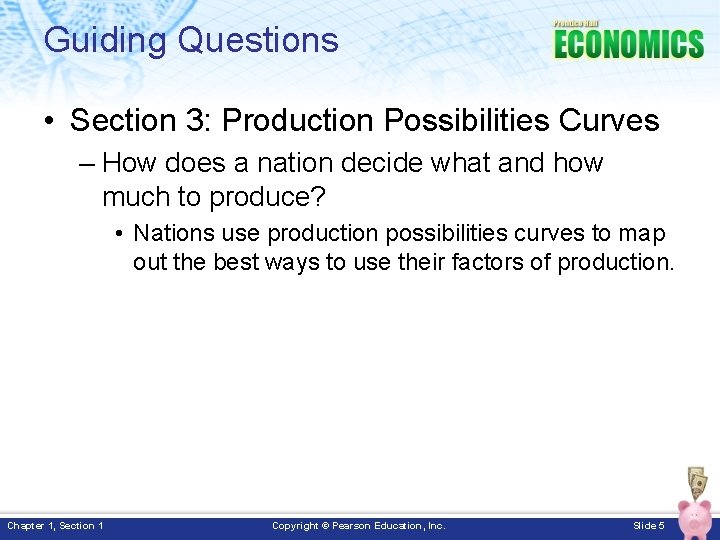 Guiding Questions • Section 3: Production Possibilities Curves – How does a nation decide