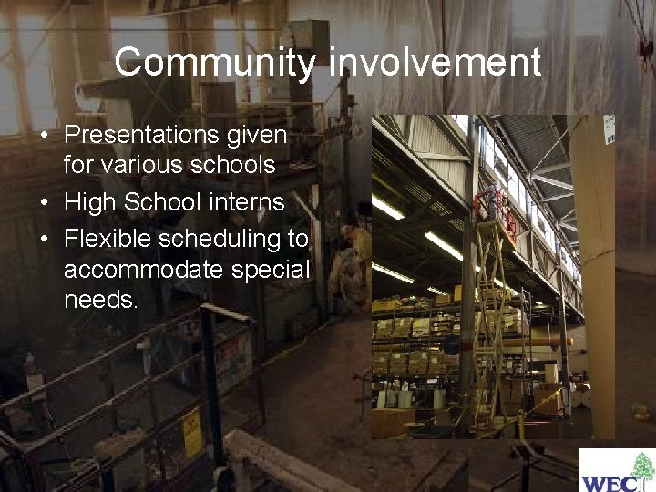 Community involvement • Presentations given for various schools • High School interns • Flexible