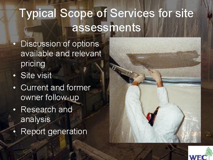 Typical Scope of Services for site assessments • Discussion of options available and relevant