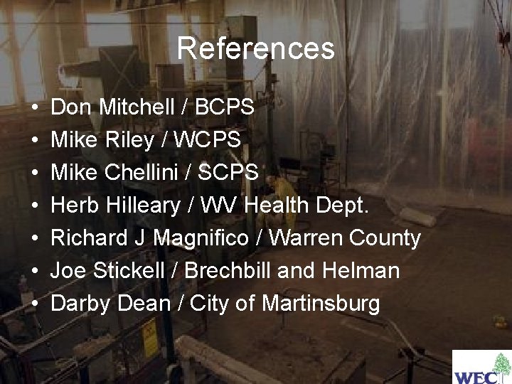 References • • Don Mitchell / BCPS Mike Riley / WCPS Mike Chellini /