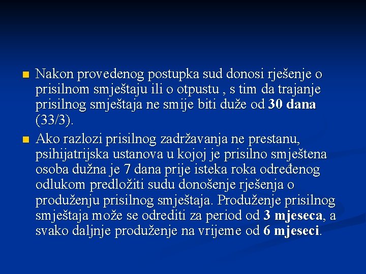 n n Nakon provedenog postupka sud donosi rješenje o prisilnom smještaju ili o otpustu n n Nakon provedenog postupka sud donosi rješenje o prisilnom smještaju ili o otpustu