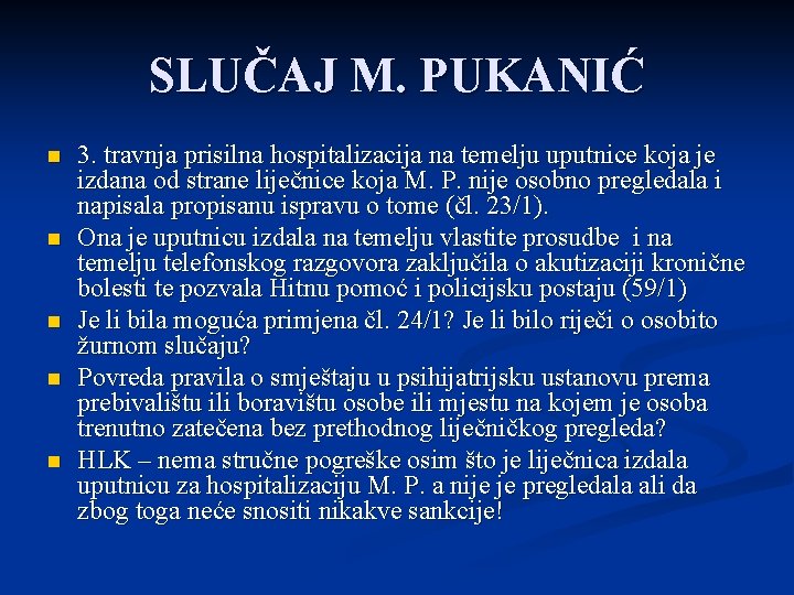 SLUČAJ M. PUKANIĆ n n n 3. travnja prisilna hospitalizacija na temelju uputnice koja