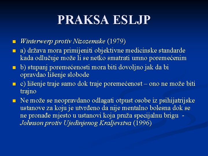 PRAKSA ESLJP n n n Winterwerp protiv Nizozemske (1979) a) država mora primijeniti objektivne PRAKSA ESLJP n n n Winterwerp protiv Nizozemske (1979) a) država mora primijeniti objektivne