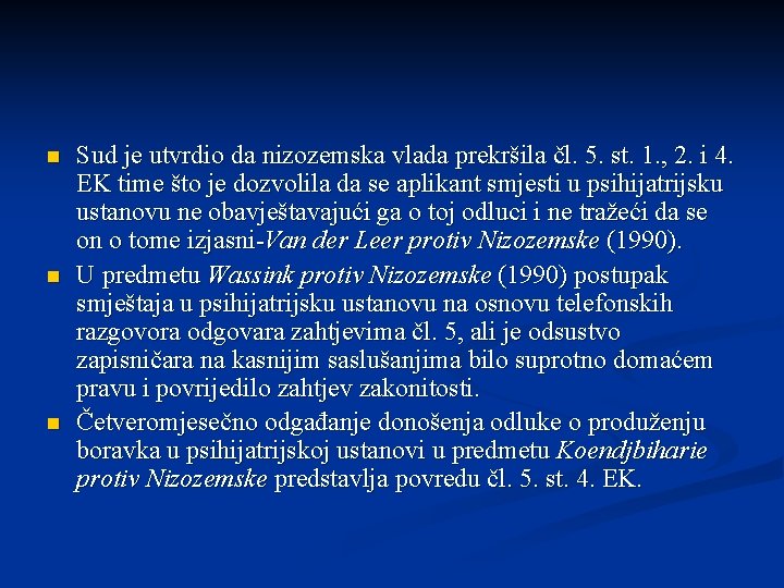 n n n Sud je utvrdio da nizozemska vlada prekršila čl. 5. st. 1.