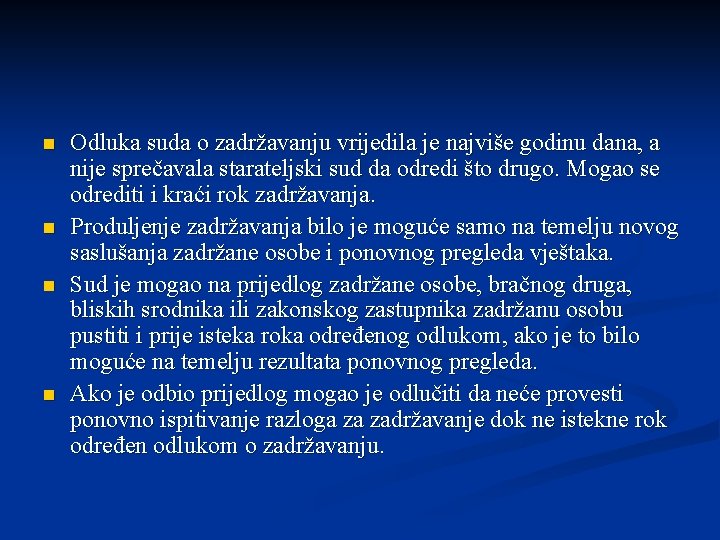 n n Odluka suda o zadržavanju vrijedila je najviše godinu dana, a nije sprečavala