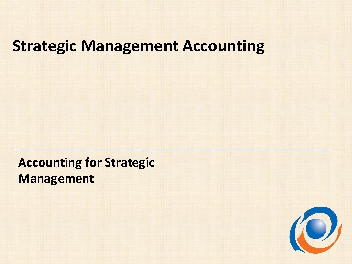 Strategic Management Accounting for Strategic Management 