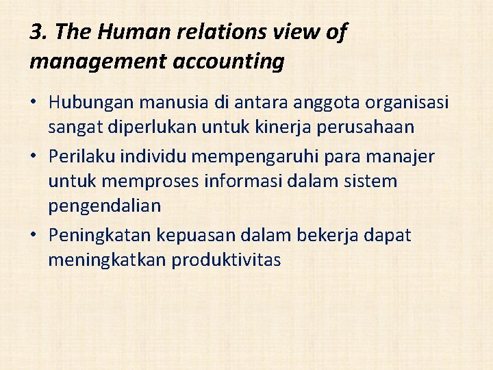 3. The Human relations view of management accounting • Hubungan manusia di antara anggota