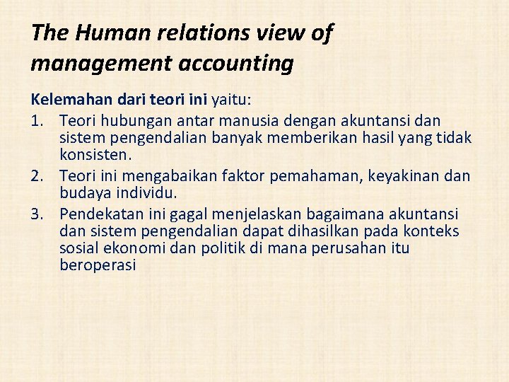 The Human relations view of management accounting Kelemahan dari teori ini yaitu: 1. Teori