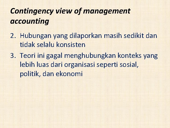 Contingency view of management accounting 2. Hubungan yang dilaporkan masih sedikit dan tidak selalu