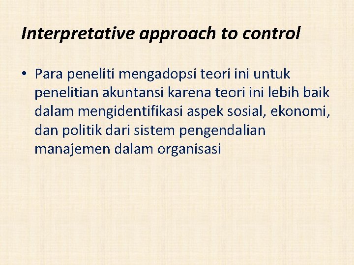 Interpretative approach to control • Para peneliti mengadopsi teori ini untuk penelitian akuntansi karena