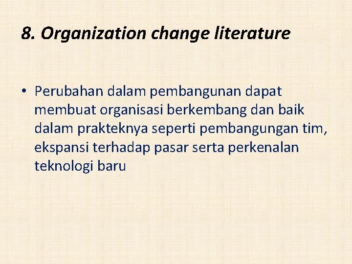 8. Organization change literature • Perubahan dalam pembangunan dapat membuat organisasi berkembang dan baik