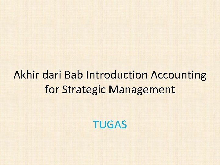 Akhir dari Bab Introduction Accounting for Strategic Management TUGAS 