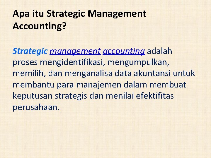 Apa itu Strategic Management Accounting? Strategic management accounting adalah proses mengidentifikasi, mengumpulkan, memilih, dan
