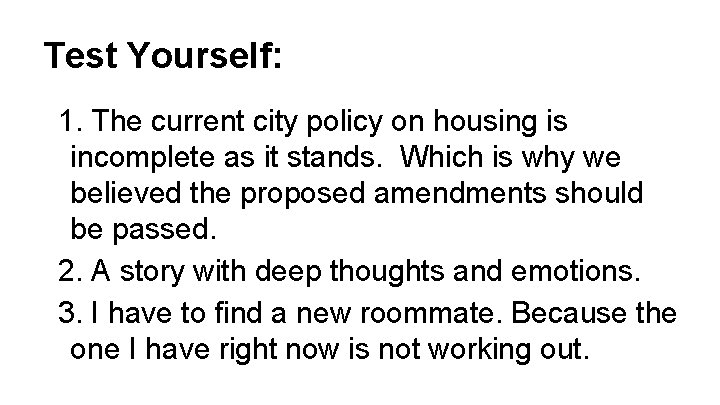 Test Yourself: 1. The current city policy on housing is incomplete as it stands.