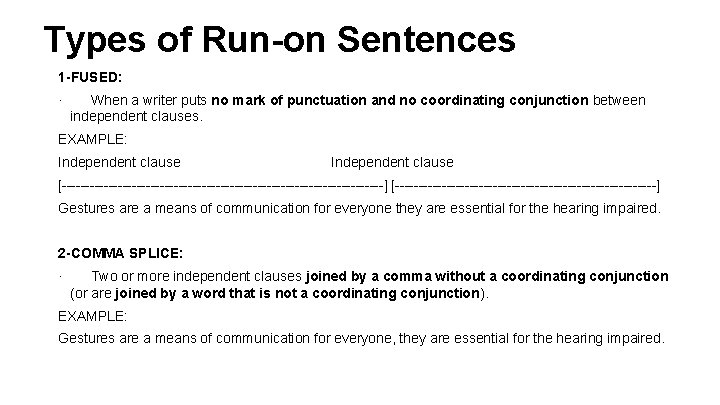 Types of Run-on Sentences 1 -FUSED: · When a writer puts no mark of