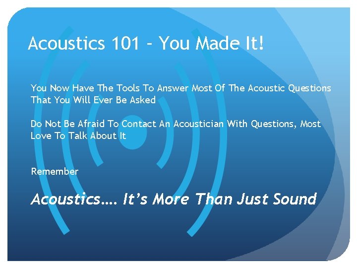 Acoustics 101 – You Made It! You Now Have The Tools To Answer Most