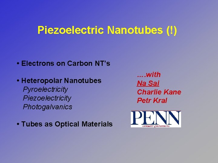 Piezoelectric Nanotubes (!) • Electrons on Carbon NT’s • Heteropolar Nanotubes Pyroelectricity Piezoelectricity Photogalvanics