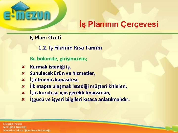 İş Planının Çerçevesi İş Planı Özeti 1. 2. İş Fikrinin Kısa Tanımı Bu bölümde,