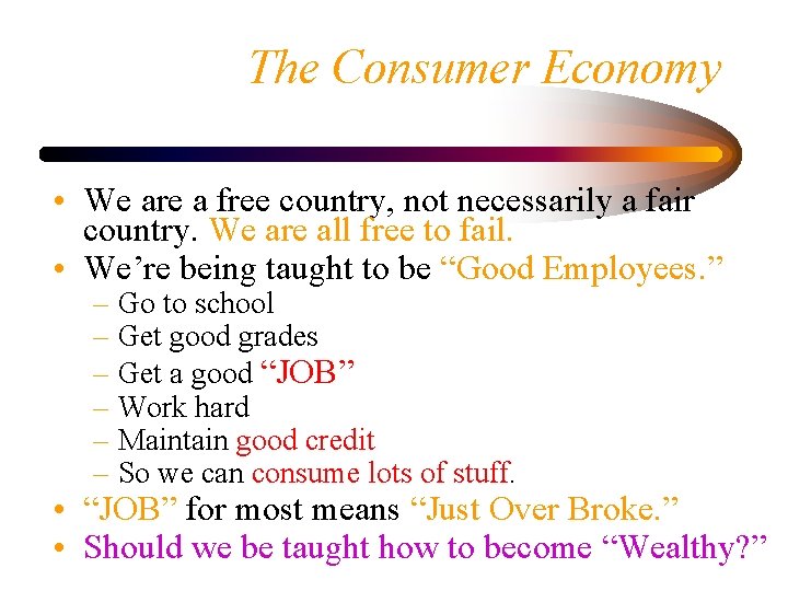 The Consumer Economy • We are a free country, not necessarily a fair country.