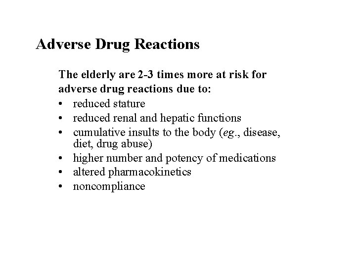 Adverse Drug Reactions The elderly are 2 -3 times more at risk for adverse