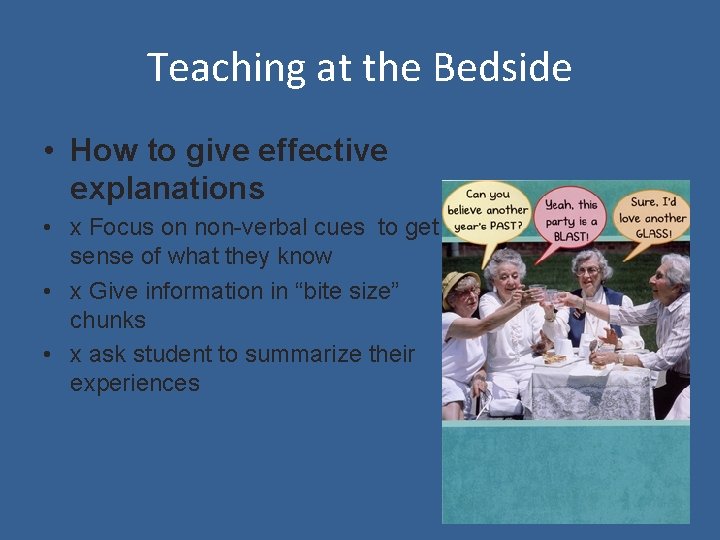 Teaching at the Bedside • How to give effective explanations • x Focus on