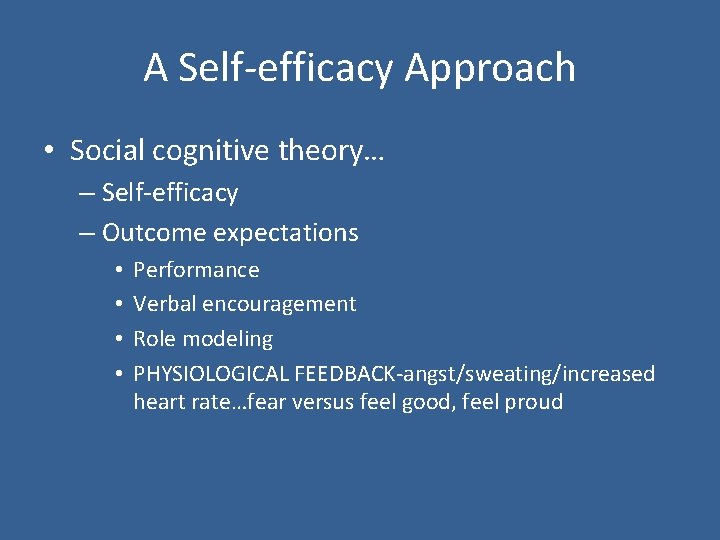 A Self-efficacy Approach • Social cognitive theory… – Self-efficacy – Outcome expectations • •