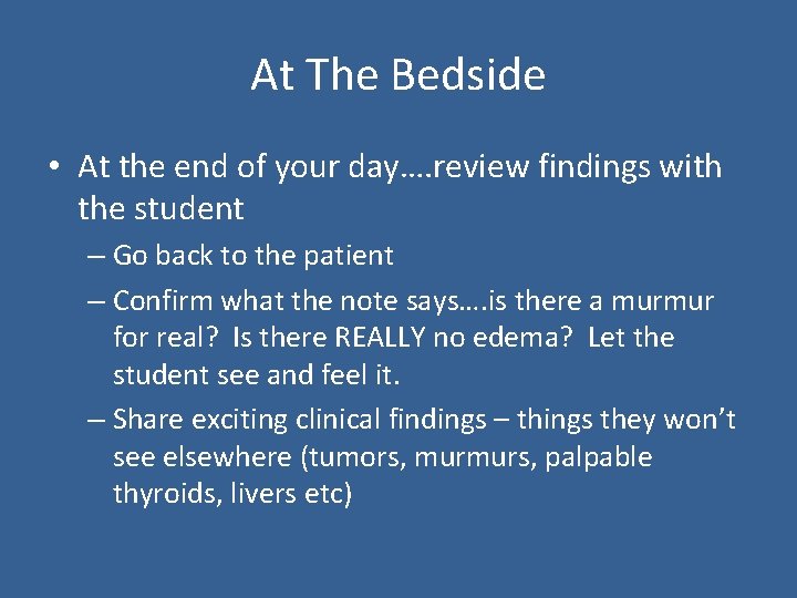 At The Bedside • At the end of your day…. review findings with the