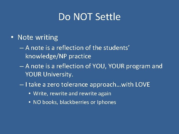 Do NOT Settle • Note writing – A note is a reflection of the
