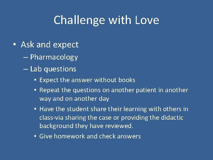 Challenge with Love • Ask and expect – Pharmacology – Lab questions • Expect