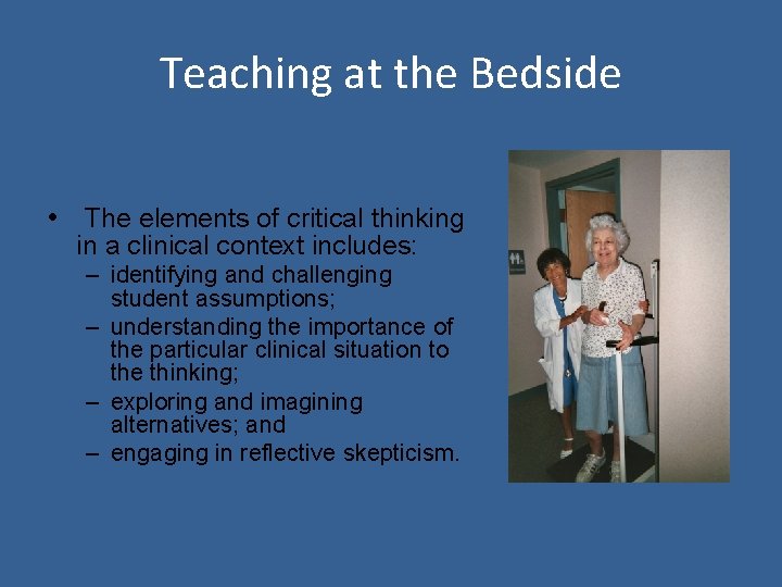 Teaching at the Bedside • The elements of critical thinking in a clinical context