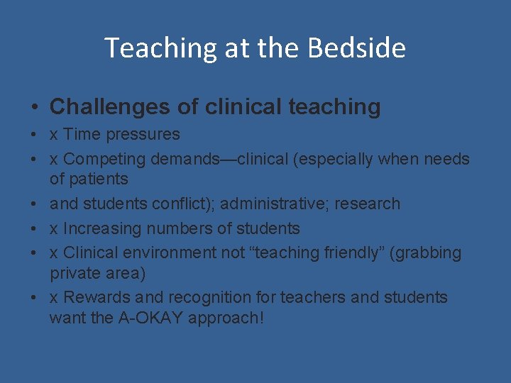 Teaching at the Bedside • Challenges of clinical teaching • x Time pressures •