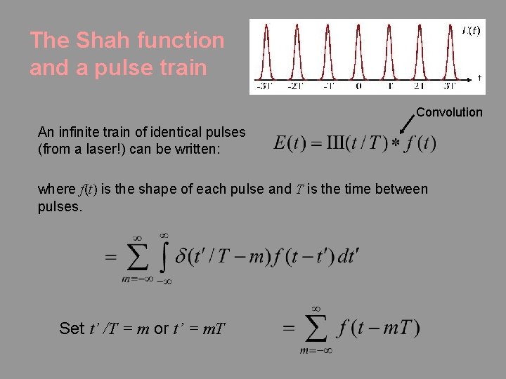 The Shah function and a pulse train Convolution An infinite train of identical pulses