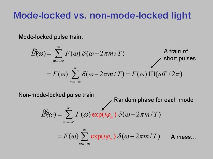 Mode-locked vs. non-mode-locked light Mode-locked pulse train: A train of short pulses Non-mode-locked pulse