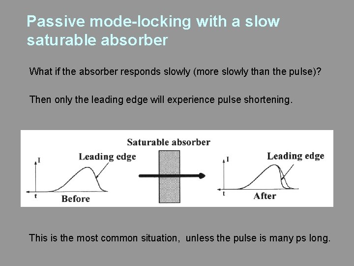 Passive mode-locking with a slow saturable absorber What if the absorber responds slowly (more