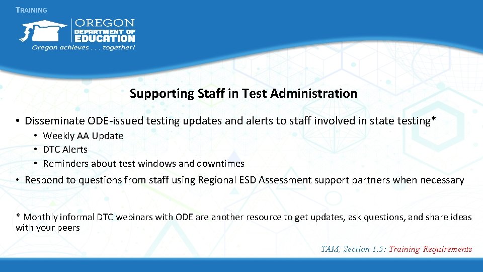 TRAINING Supporting Staff in Test Administration • Disseminate ODE-issued testing updates and alerts to TRAINING Supporting Staff in Test Administration • Disseminate ODE-issued testing updates and alerts to