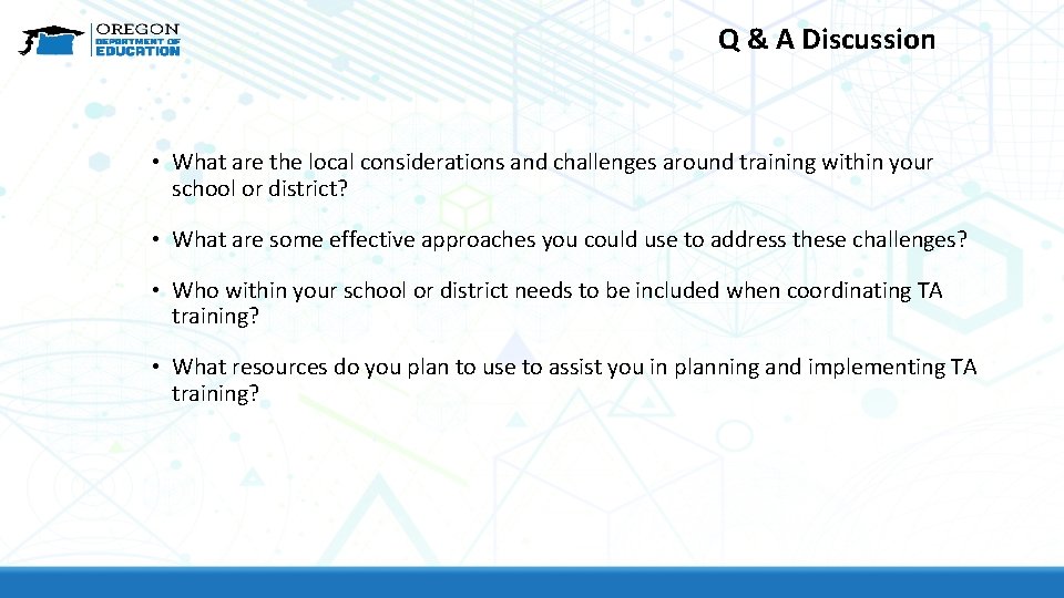 Q & A Discussion • What are the local considerations and challenges around training Q & A Discussion • What are the local considerations and challenges around training