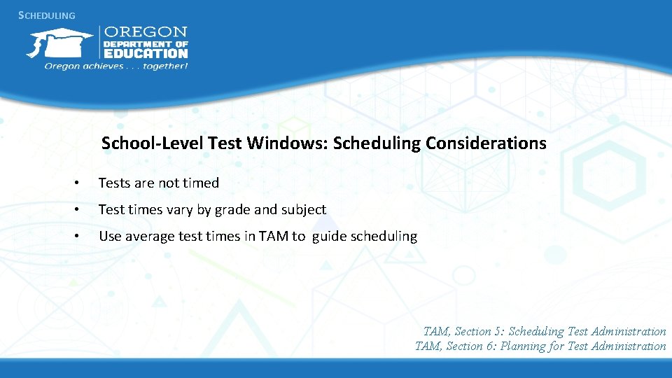 SCHEDULING School-Level Test Windows: Scheduling Considerations • Tests are not timed • Test times SCHEDULING School-Level Test Windows: Scheduling Considerations • Tests are not timed • Test times
