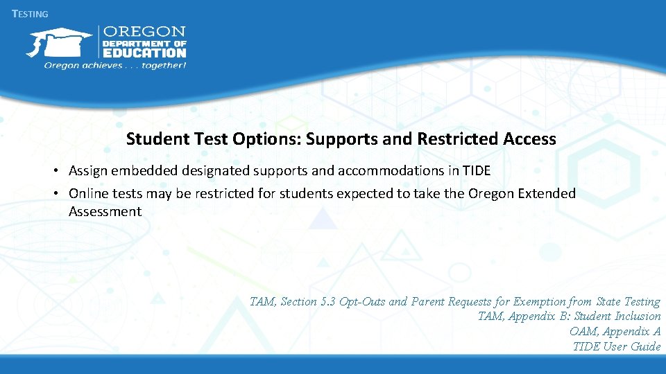 TESTING Student Test Options: Supports and Restricted Access • Assign embedded designated supports and TESTING Student Test Options: Supports and Restricted Access • Assign embedded designated supports and