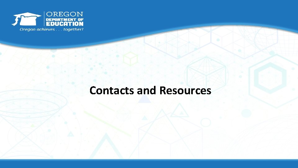 Contacts and Resources Contacts and Resources