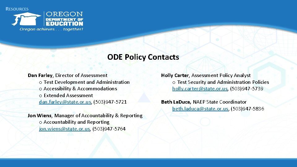 RESOURCES ODE Policy Contacts Dan Farley, Director of Assessment o Test Development and Administration RESOURCES ODE Policy Contacts Dan Farley, Director of Assessment o Test Development and Administration