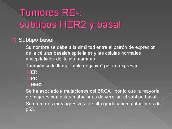 Tumores RE-: subtipos HER 2 y basal � Subtipo basal › Su nombre se