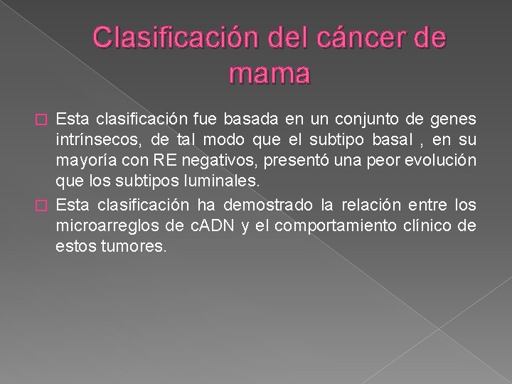 Clasificación del cáncer de mama Esta clasificación fue basada en un conjunto de genes