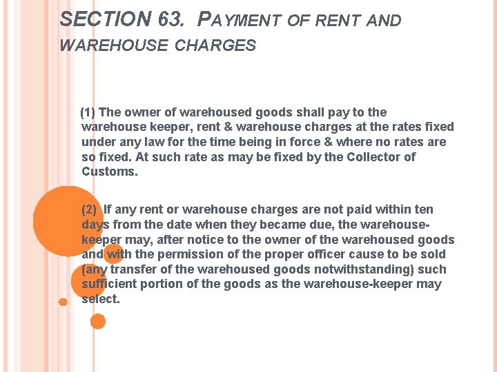 SECTION 63. PAYMENT OF RENT AND WAREHOUSE CHARGES (1) The owner of warehoused goods