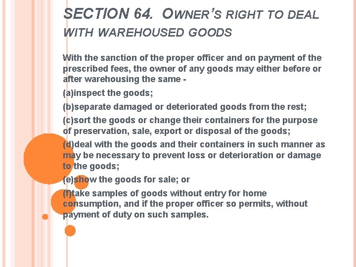 SECTION 64. OWNER’S RIGHT TO DEAL WITH WAREHOUSED GOODS With the sanction of the