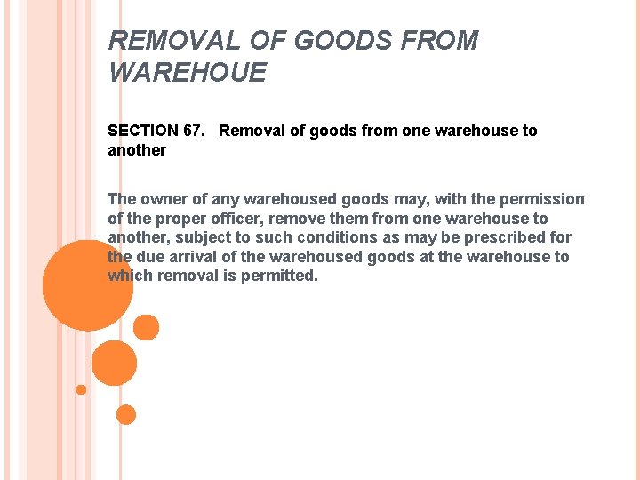 REMOVAL OF GOODS FROM WAREHOUE SECTION 67. Removal of goods from one warehouse to