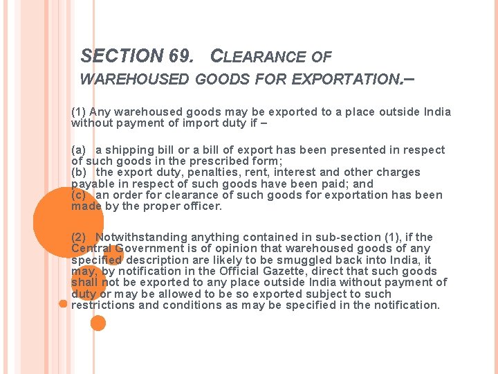 SECTION 69. CLEARANCE OF WAREHOUSED GOODS FOR EXPORTATION. – (1) Any warehoused goods may