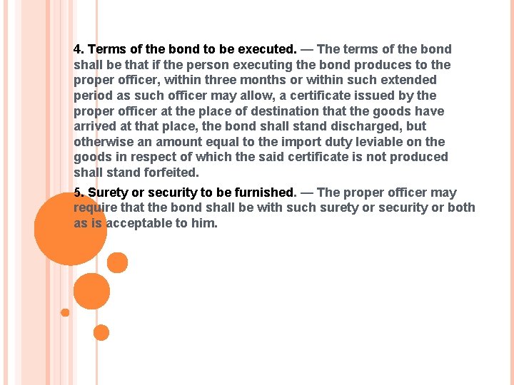 4. Terms of the bond to be executed. — The terms of the bond