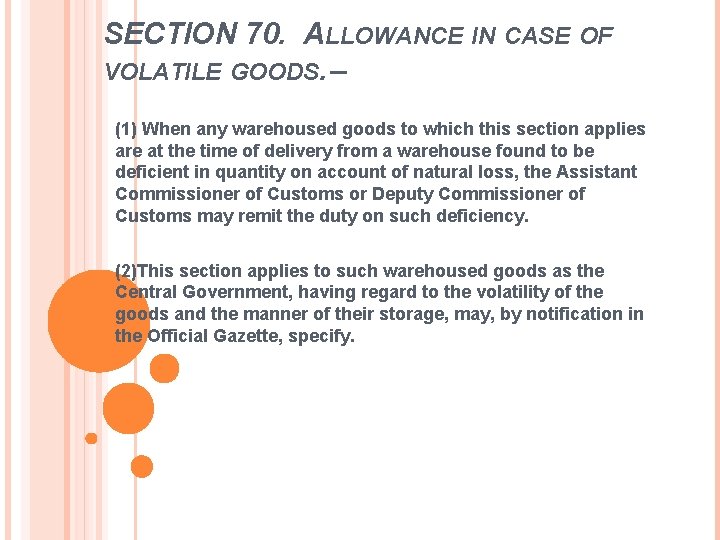 SECTION 70. ALLOWANCE IN CASE OF VOLATILE GOODS. – (1) When any warehoused goods